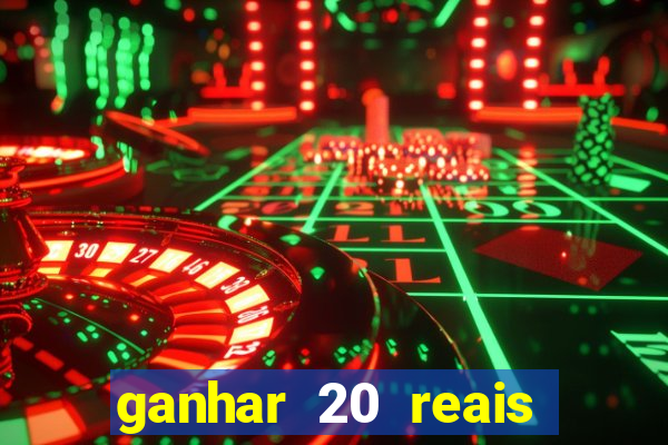 ganhar 20 reais por cadastro